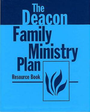 Deacon Family Ministry Plan - Resource Book by Charles Chandler