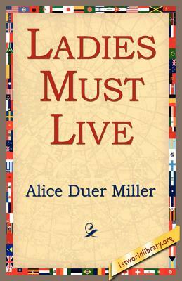 Ladies Must Live by Alice Duer Miller