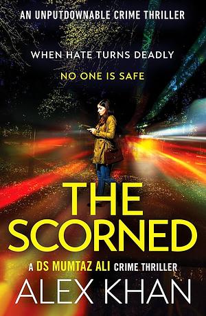 The Scorned: A Twisty, Gripping, Contemporary Detective Novel with an Unforgettable Main Character by Alex Khan