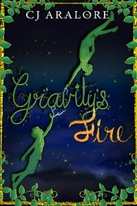 Gravity's Fire by C.J. Aralore