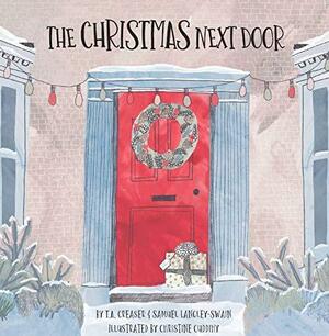 The Christmas Next Door by T.A. Creaser, Samuel Langley-Swain