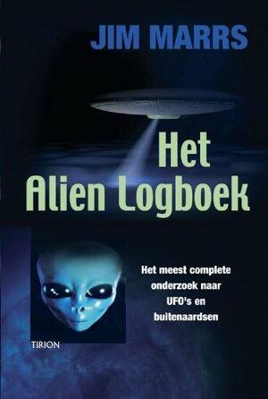 Het alien logboek: Het meest complete onderzoek naar ufo's en buitenaardsen by Jim Marrs