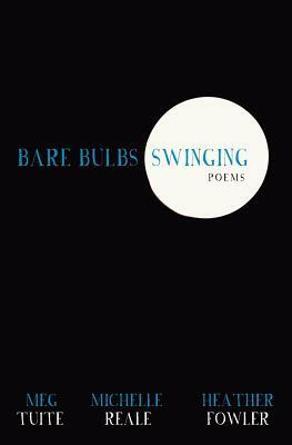 Bare Bulbs Swinging by Heather Fowler, Michelle Reale, Meg Tuite