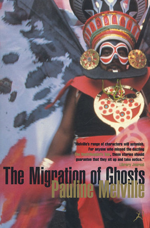 The Migration of Ghosts by Pauline Melville