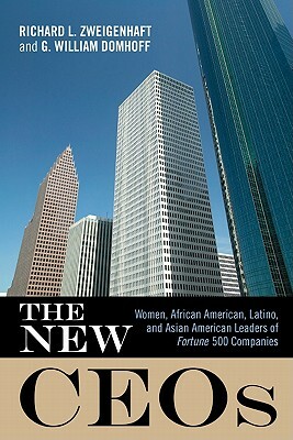 The New Ceos: Women, African American, Latino, and Asian American Leaders of Fortune 500 Companies by Richard L. Zweigenhaft, G. William Domhoff