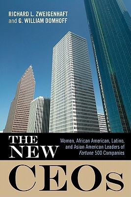 The New Ceos: Women, African American, Latino, and Asian American Leaders of Fortune 500 Companies by G. William Domhoff, Richard L. Zweigenhaft