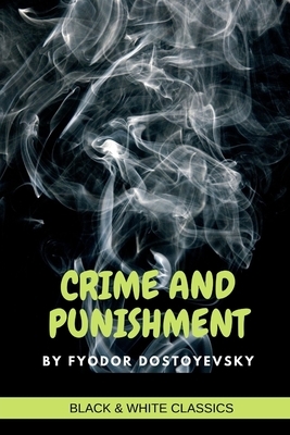 Crime and Punishment by Fyodor Dostoyevsky by Fyodor Dostoevsky