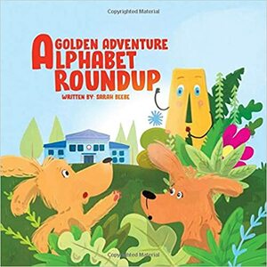 A Golden Adventure - Alphabet Round Up: An engaging children's picture book teaching about the letters of the alphabet through rhyming text and alliterations, perfect read aloud by Sarah Beebe