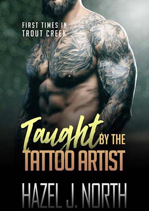 Taught by the Tattoo Artist by Hazel J. North