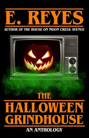 The Halloween Grindhouse by E. Reyes