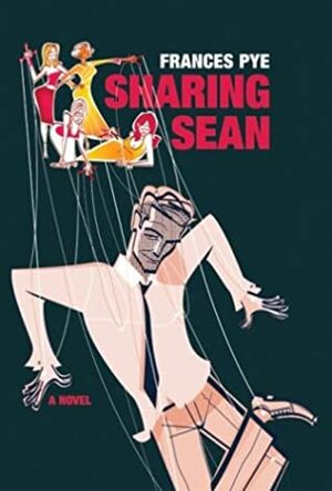 Sharing Sean: A Novel by Frances Pye