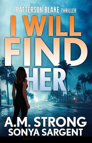 I Will Find Her by A.M. Strong