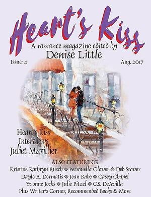 Heart's Kiss: Issue 4, Aug. 2017: A Romance Magazine Edited by Denise Little by Deb Stover, Juliet Marillier, Kristine Greyson