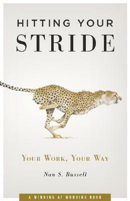 Hitting Your Stride: Your Work -- Your Way (Capital Career & Personal Development) (Capital Career & Personal Development) by Nan S. Russell