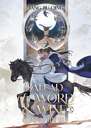 Ballad of Sword and Wine: Qiang Jin Jiu (Novel) Vol. 3 by Tang Jiu Qing