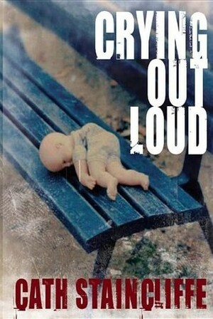 Crying Out Loud by Cath Staincliffe