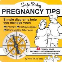 Safe Baby Pregnancy Tips by David Sopp, Kelly Sopp
