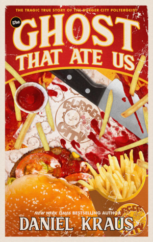 The Ghost That Ate Us by Daniel Kraus