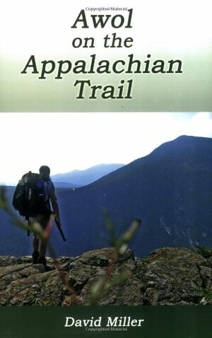 AWOL on the Appalachian Trail by David Miller