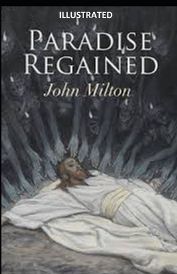 Paradise Regained Illustrated by John Milton