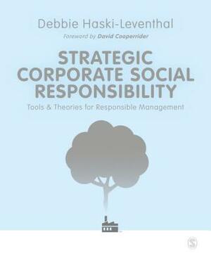 Strategic Corporate Social Responsibility: Tools and Theories for Responsible Management by Debbie Haski-Leventhal