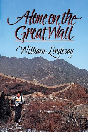 Alone on the Great Wall by William Lindesay
