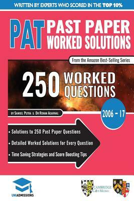PAT Past Paper Worked Solutions: Detailed Step-By-Step Explanations for over 250 Questions, Includes all Past Past Papers 2006 - 2017, Physics Aptitud by Uniadmissions, Rohan Agarwal, Samuel Putra