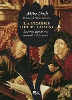 La febbre dei tulipani: La prima grande crisi economica della storia by Mike Dash, Matteo Motterlini