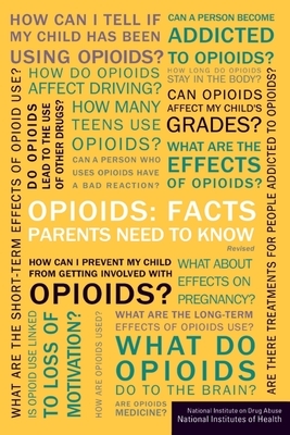 Opioids: Facts Parents Need to Know by National Institute on Drug Abuse, National Institutes Of Health