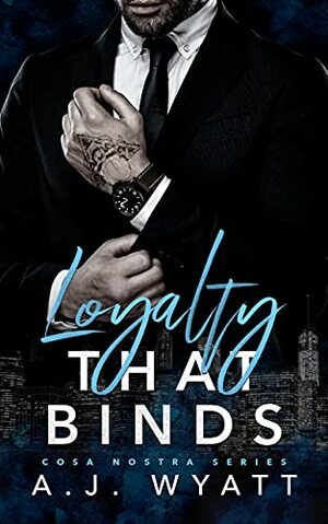 Loyalty that Binds by A.J. Wyatt