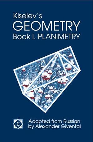 Kiselev's Geometry / Book I. Planimetry by A.P. Kiselev