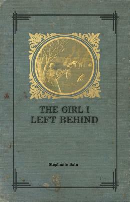 The Girl I Left Behind by Stephanie Bain