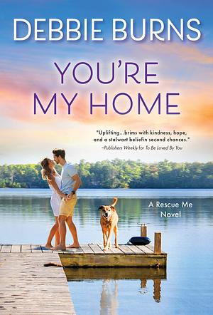 You're My Home: Second Chance Romance by Debbie Burns, Debbie Burns