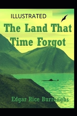 The Land That Time Forgot Illustrated by Edgar Rice Burroughs