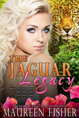 The Jaguar Legacy: (Paranormal Romance with Mysticism and Reincarnation) by Maureen Fisher