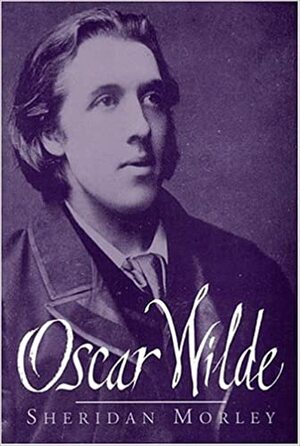 Oscar Wilde by Sheridan Morley