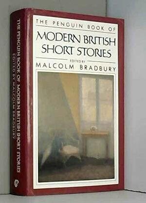 The Penguin Book of Modern British Short Stories by Malcolm Bradbury