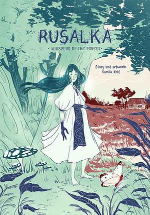 Rusalka - Whispers of the Forest by Kamila Krol