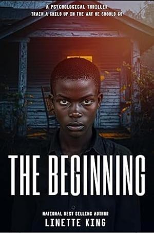The Beginning by Linette King