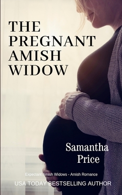 The Pregnant Amish Widow by Samantha Price