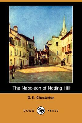 The Napoleon of Notting Hill (Dodo Press) by G.K. Chesterton