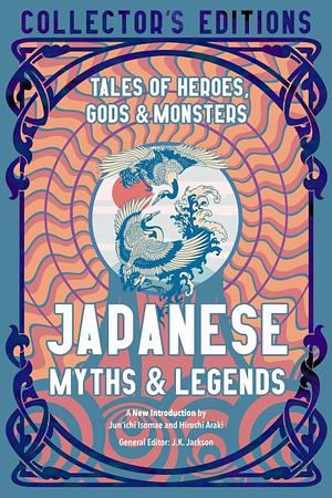 Japanese Myths and Legends:  Tales of Heroes, Gods and Monsters by J.K. Jackson