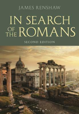 In Search of the Romans (Second Edition) by James Renshaw