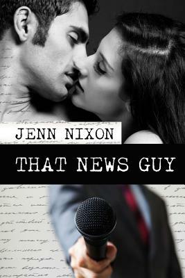 That News Guy by Jenn Nixon