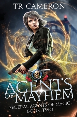 Agents Of Mayhem by T.R. Cameron, Martha Carr, Michael Anderle