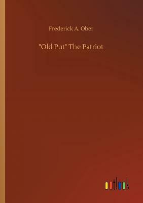 Old Put the Patriot by Frederick A. Ober
