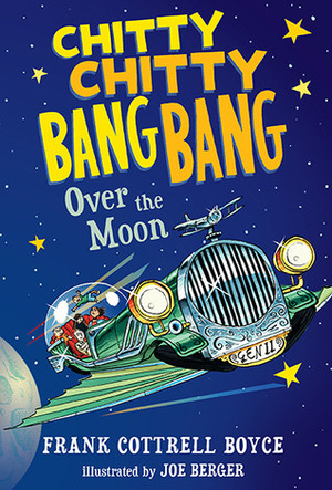 Chitty Chitty Bang Bang Over the Moon by Joe Berger, Frank Cottrell Boyce