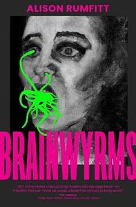 Brainwyrms by Alison Rumfitt