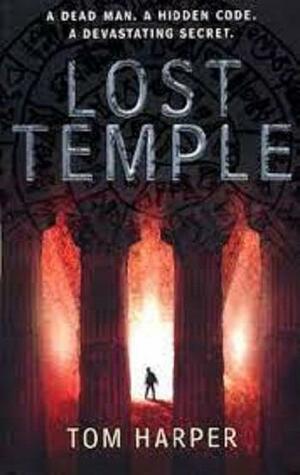 Lost temple by Tom Harper, Tom Harper