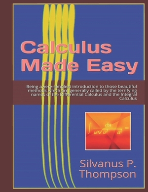Calculus Made Easy (Illustrated): Editorial Alvi Books by Silvanus P. Thompson